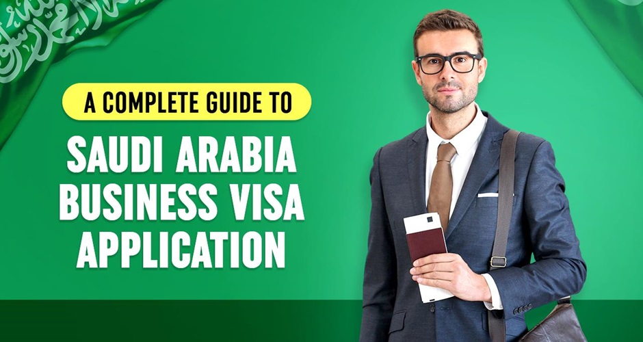 A Complete Guide to Saudi Arabia Business Visa Application