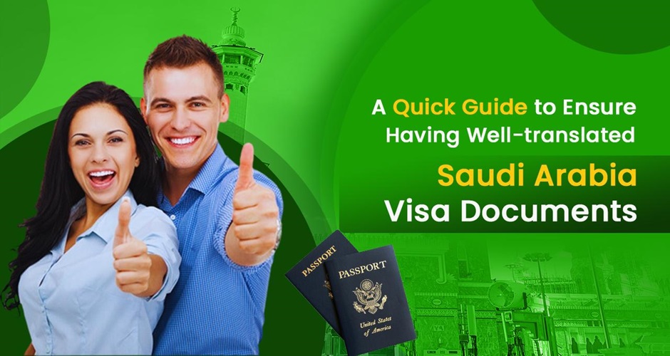 A Quick Guide to Ensure Having Well Translated Saudi Arabia Visa Documents